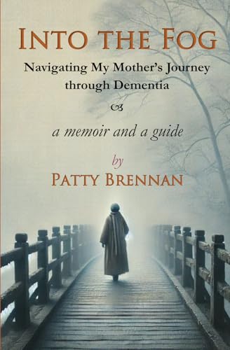 Into the Fog: Navigating My Mother’s Journey Through Dementia (Paperback)