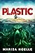 Plastic by Marisa Noelle