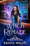 Witch Remade (The Hour of Witches)