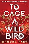 To Cage a Wild Bird