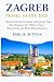 ZAGREB TRAVEL GUIDE 2025 by EMIL R.SUTTON
