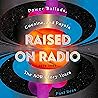 Raised on Radio: ...