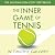 The Inner Game of Tennis by W Timothy Gallwey