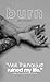 Burn: Some say love heals a...