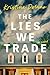 The Lies We Trade by Kristine Delano