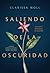 Saliendo de la oscuridad: C...