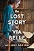 The Lost Story of Via Belle by Melanie Dobson