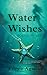 Water Wishes: Bound by Tides