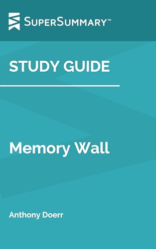 Study Guide: Memory Wall by Anthony Doerr (SuperSummary)