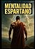 Mentalidad Espartana: Cómo ...