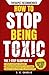 How to Stop Being Toxic by N.C. Charlie