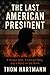 The Last American President: A Broken Man, a Corrupt Party, and a World on the Brink