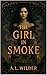 The Girl In Smoke (The Lega...
