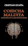Cosecha Maldita: Antología de la creación humana (Spanish Edition)