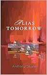 Alias Tomorrow by Anthony Caplan
