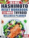 The 6-Week Hashimoto Reset Workbook & 12-Month Thyroid Wellness Planner: A Complete Guide to Restore Energy, Balance Hormones and Feel Like Yourself Again