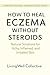 How to Heal Eczema Naturall...