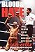Blood & Hate: The Untold Story of Marvelous Marvin Hagler's Battle for Glory