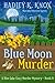 Blue Moon Murder: A Blue Lake Cozy Murder Mystery - Book 9 (Blue Lake Cozy Murder Mysteries)