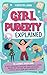 Girl Puberty Explained: The...