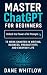 Master ChatGPT for Beginners by Dane Whitlow