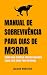 Manual de Sobrevivência para Dias de Merda by Juliana Monteiro