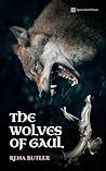 The Wolves of Gaul by Rena Butler