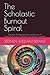 The Scholastic Burnout Spir...