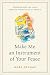 Make Me an Instrument of Your Peace: Becoming More like Jesus Through the Prayer of St. Francis