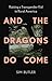 And the Dragons Do Come: Ra...