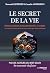 Le Secret de la vie - Rétrocausalité, synchronicités, alchimi... by Romuald Leterrier