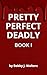 Pretty | Perfect | Deadly: ...