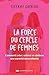 La force du cercle de femmes - Quand la parole devient un soin collectif (French Edition)