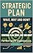 Strategic Plan: What, Why a...
