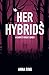 Her Hybrids: Part One