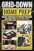 Grid-Down Home-Prep: Survival Strategies to Prepare Your Home and Family for a Grid Down Crisis