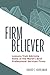 Firm Believer by David C. Kuhlman
