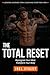The Total Reset: Reprogram Your Mind, Transform Your Body.