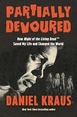 Partially Devoured: How Night of the Living Dead Saved My Life and Changed the World (Hardcover)