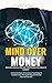 Mind Over Money: Psychologi...
