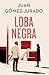 Loba negra (Edición especial limitada) / The Black Wolf (Special Limited Edition) (Antonia Scott) (Spanish Edition)