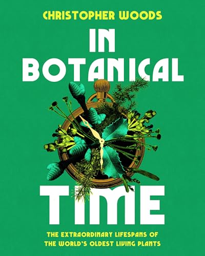 In Botanical Time: The Extraordinary Lifespans of the World's Oldest Living Plants (Hardcover)