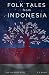 Folk Tales from Indonesia: ...