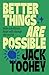 Better Things Are Possible:...