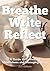 Breathe Write Refelct: A Gu...