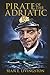 Pirate of the Adriatic by Sean E. Livingston