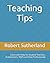 Teaching Tips: Classroom Help for Student Teachers, Probationers, NQTs and New Professionals