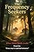The Frequency Seekers by Evan Liu