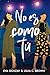 No es como tú (Spanish Edition)