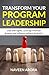 Transform Your Program Leadership by Naveen Arora